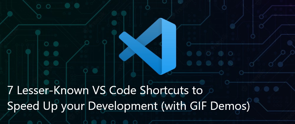 Cover image for 7 Lesser-Known VS Code Shortcuts to Speed Up your Development (with GIF Demos)