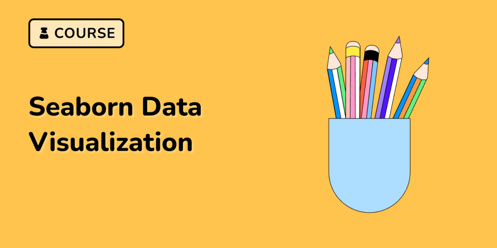 Mastering Seaborn: A Comprehensive Data Visualization Course