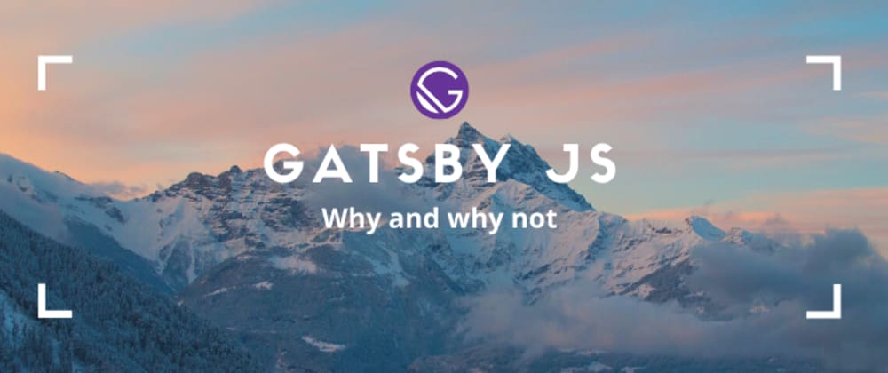 Cover image for Why you should use GatsbyJs and when not to use it