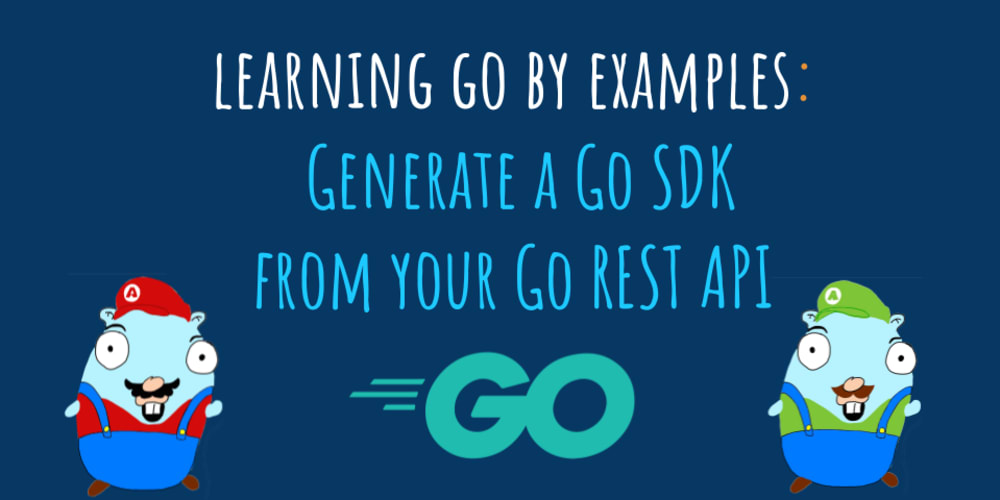 Learning Go by examples part 11 Generate a Go SDK (API client
