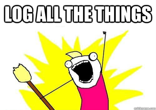 Log All the Things