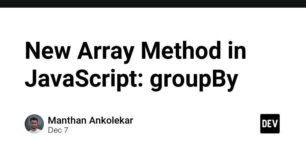 New Array Method in JavaScript: groupBy - DEV Community