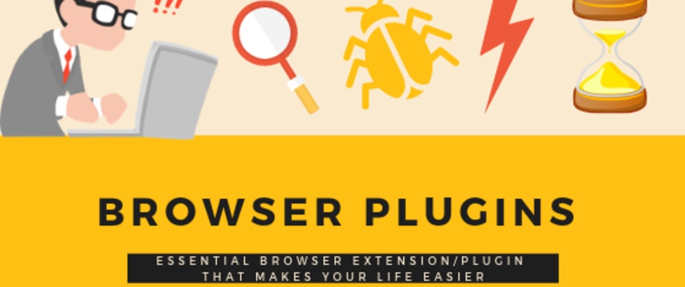 Cover image for What are some Browser plugins that you can't live without ?