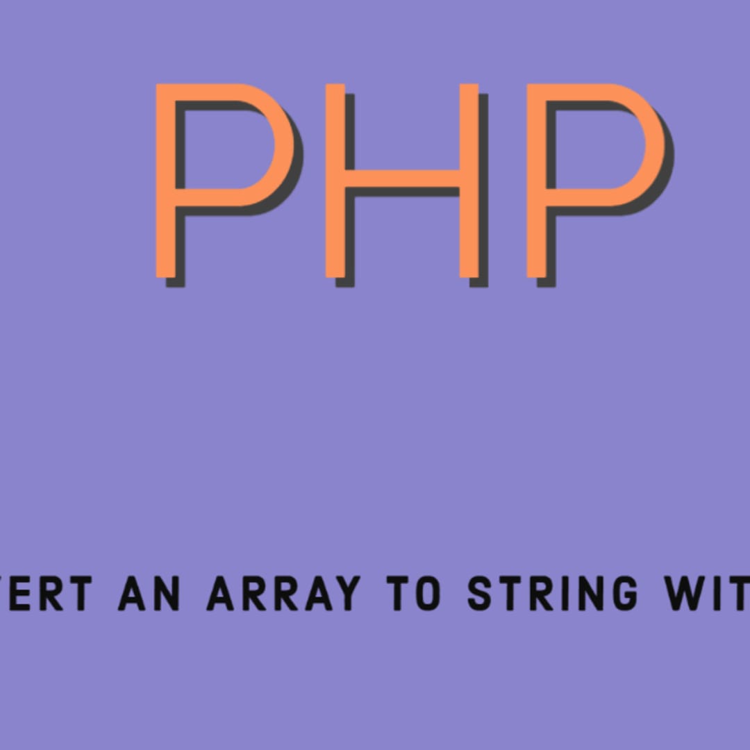 PHP Array to String: Convert an Array To String with PHP - DEV Community