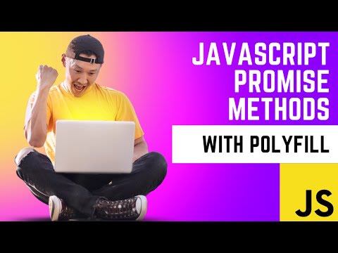 All You Need to Know About JavaScript Promises methods and Polyfill