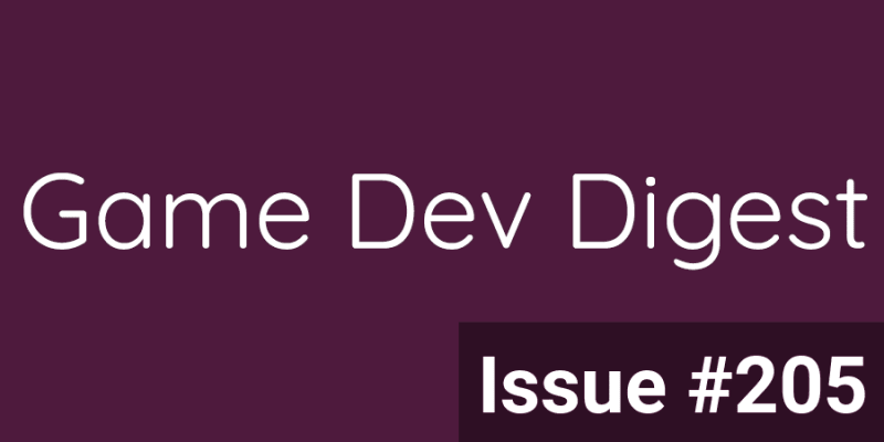 Game Dev Digest Issue #205 - Back To Work