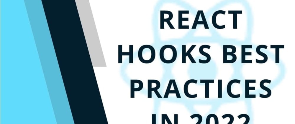 Cover image for React Hooks Best Practices in 2022