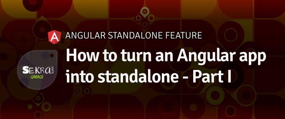 Cover image for How to turn an Angular app into standalone - Part I