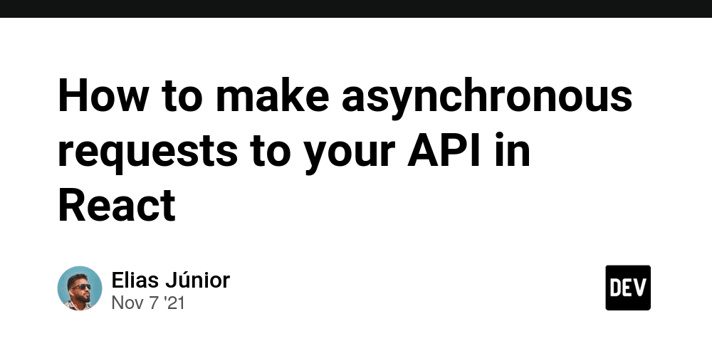 How to make asynchronous requests to your API in React