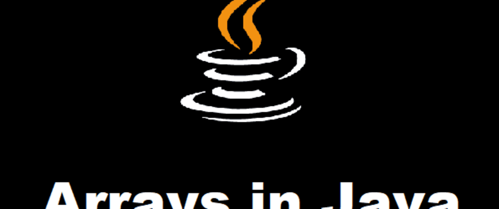 Cover image for What are Arrays in Java?