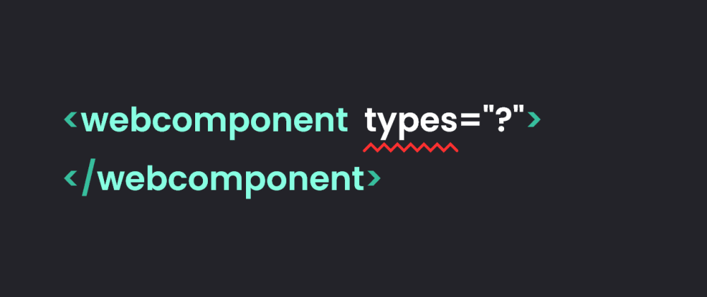 Cover image for Types, autocompletion, and more for Webcomponents!