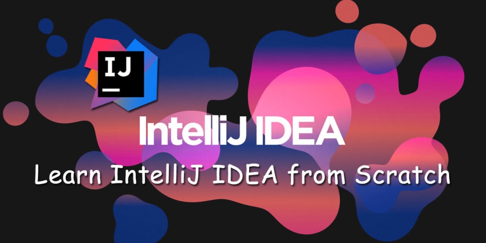IntelliJ IDEA for Beginners Learn IntelliJ IDEA from Scratch DEV