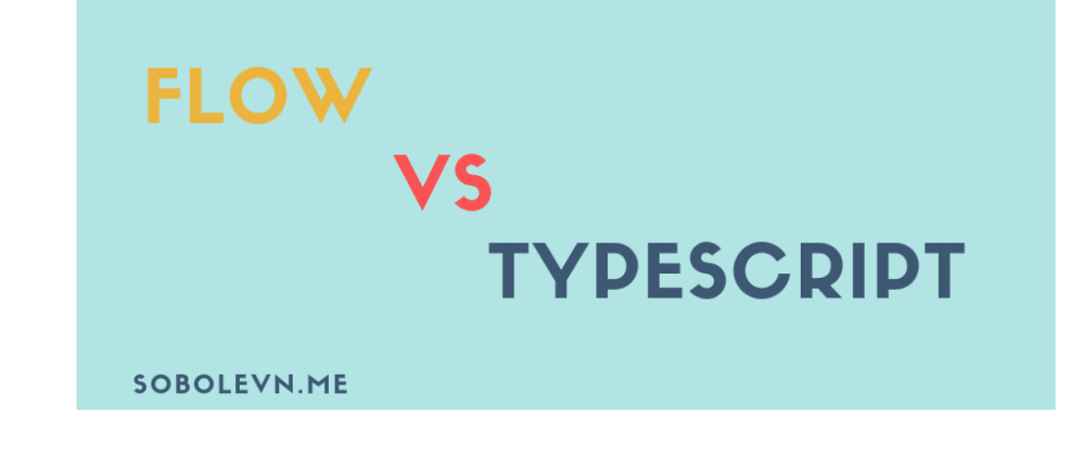 Cover image for From Flow to Typescript. Why?
