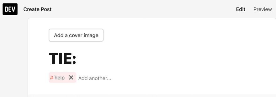 Screenshot of dev.to post with the title starting  with  raw `TIE:` endraw  and tagged with the  raw `#help` endraw  tag