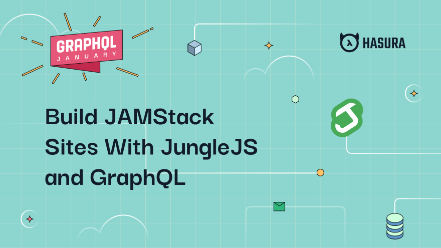 Build JAMStack Sites With JungleJS and GraphQL