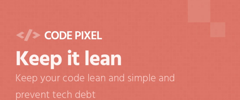 Cover image for Code Pixel - Keep it lean