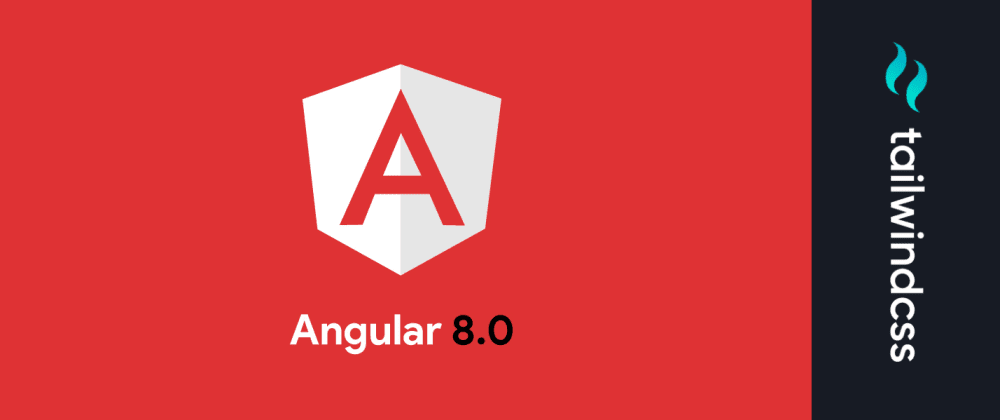 Cover image for Angular 8 + Tailwind CSS Guide (Updated for Angular 9)