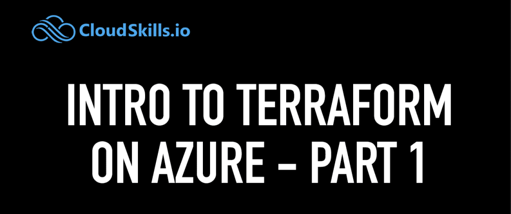 Cover image for Getting Started with Terraform on Azure: Deploying Resources