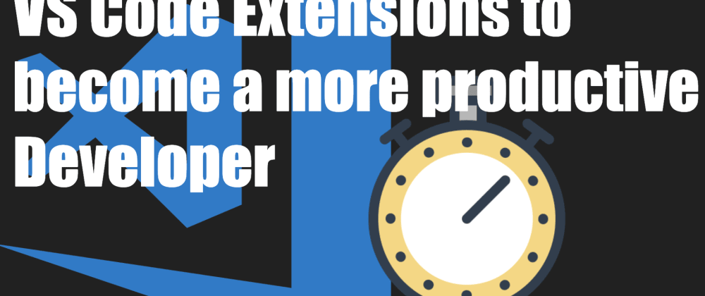 Cover image for Top VS Code Extension that will make you a more productive developer