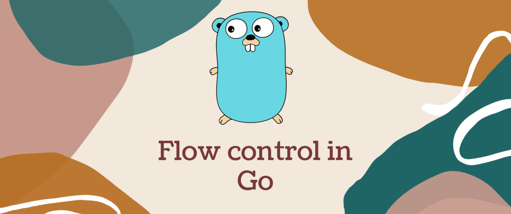 Cover image for Go Basics: Flow control