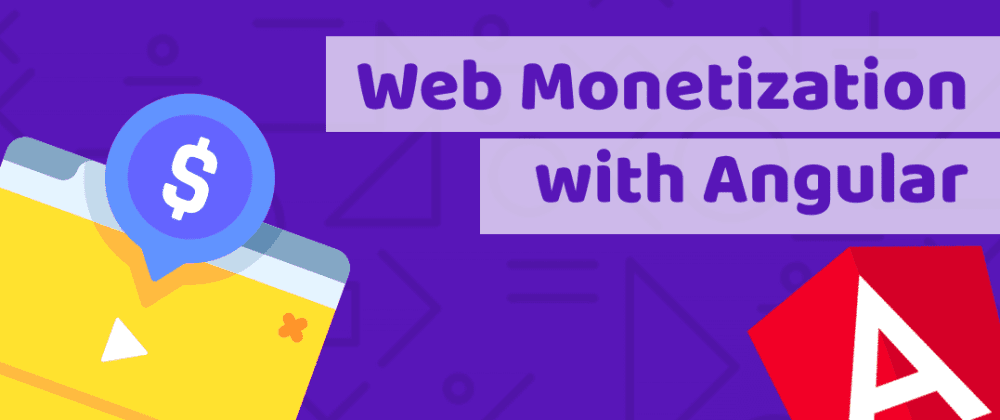 Cover image for Web Monetization with Angular 9 tutorial that will make you ready to join the GFTWHackathon + Bonus Hack and 5 project ideas