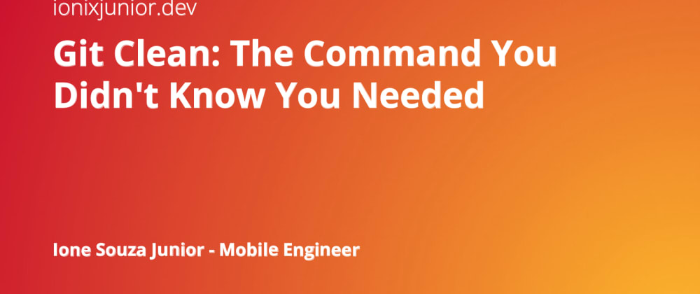 Cover image for Git Clean: The Command You Didn't Know You Needed