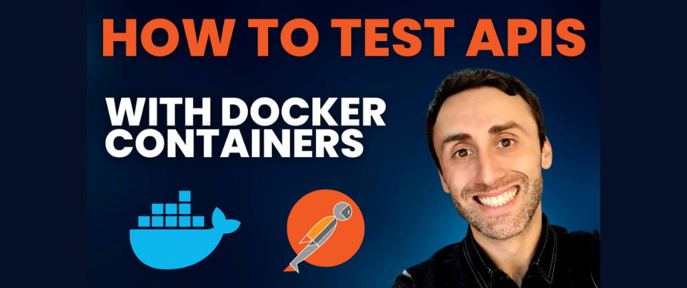 Cover image for How to test your app using Docker Containers and Postman