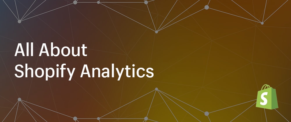 Cover Image for All About Shopify Analytics