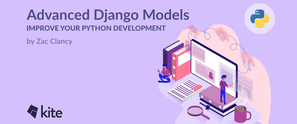 Cover image for Advanced Django Models: Improve Your Python Development