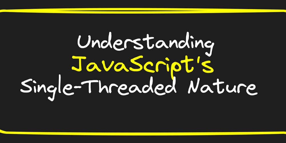 Understanding JavaScript's Single-Threaded Nature - DEV Community