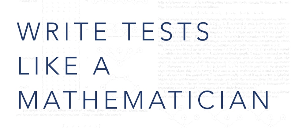 Cover image for Write Tests Like a Mathematician: Part 3