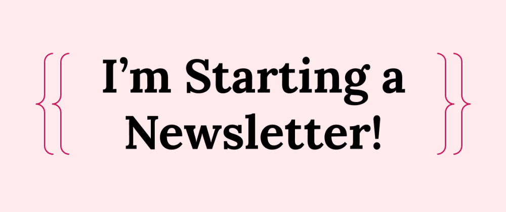 Cover image for I’m Starting a Newsletter!
