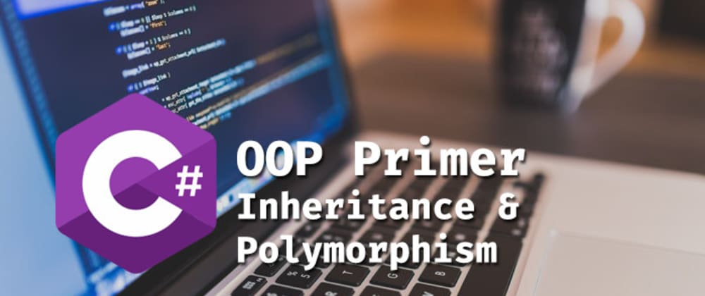 Cover image for C# OOP: Inheritance & Polymorphism