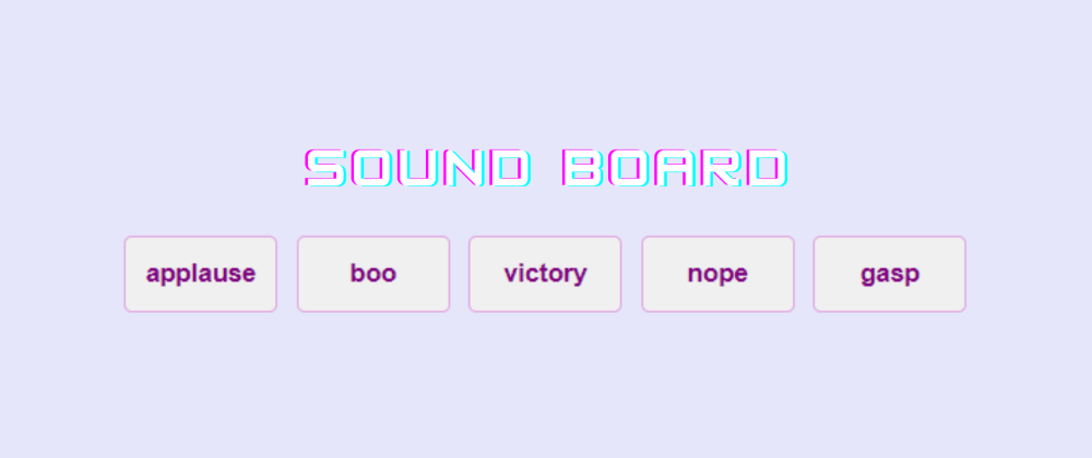 Create a Sound Board in 3 lines of code - DEV Community