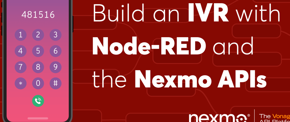 Cover image for How to Build an IVR using Node-RED and the Nexmo APIs