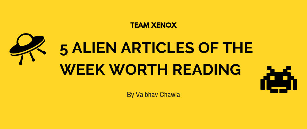 Cover image for 5 Alien Articles of the Week Worth Reading 👽📖