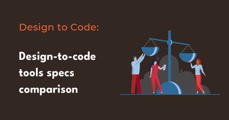 Design-to-code tools specs comparison 2023