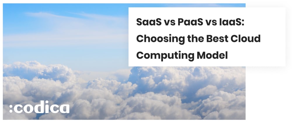 Cover image for PaaS vs IaaS vs SaaS: What's the Best Cloud Computing Model?