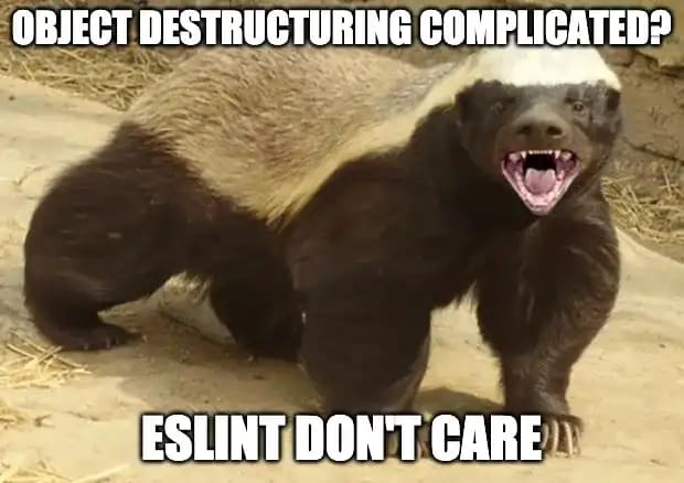 Honey badger meme: ESLint don't care