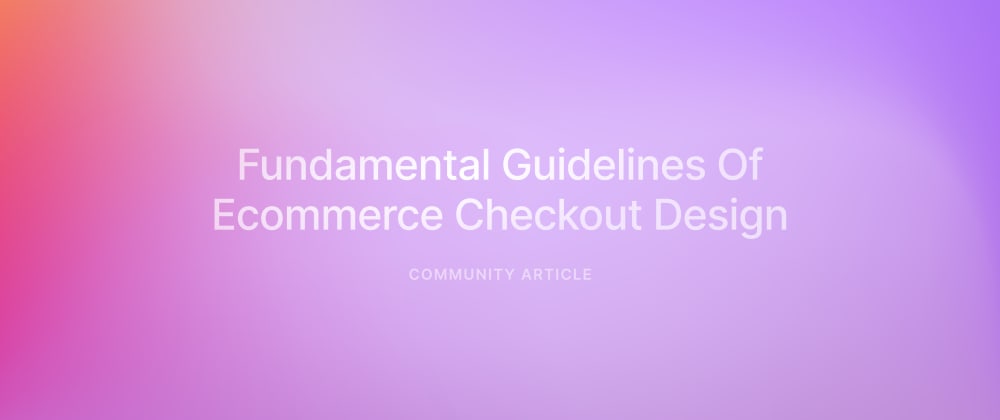 Cover image for 10 Best Practices for Ecommerce Checkout Design