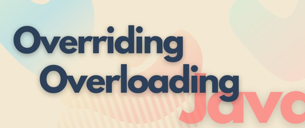 Method Overriding and Overloading in Java - DEV Community