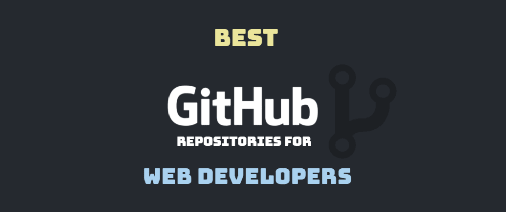 Best GitHub Repos for Web Developers