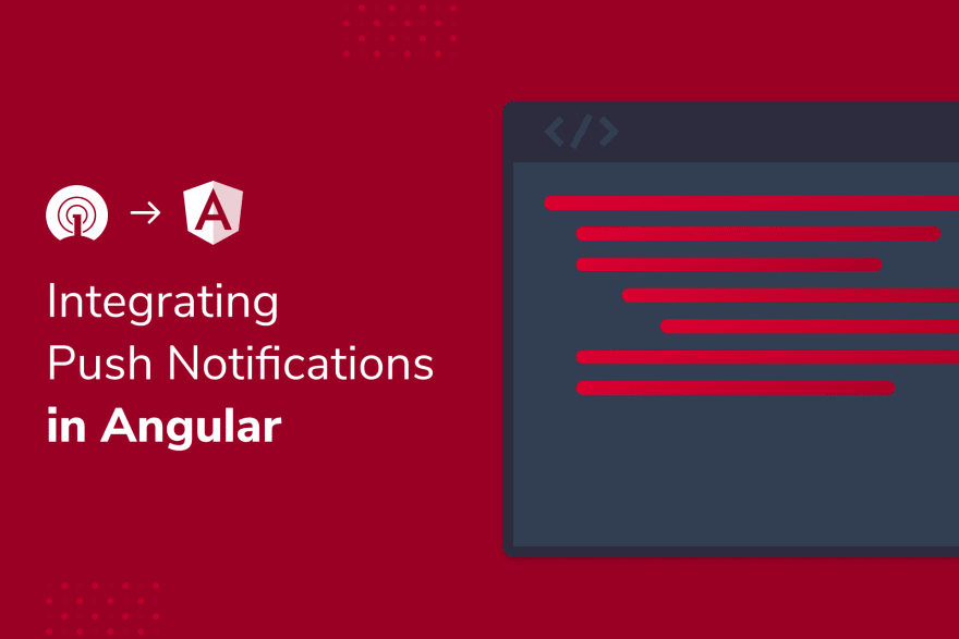 Developer Guide: How To Integrate Push Notifications in Angular