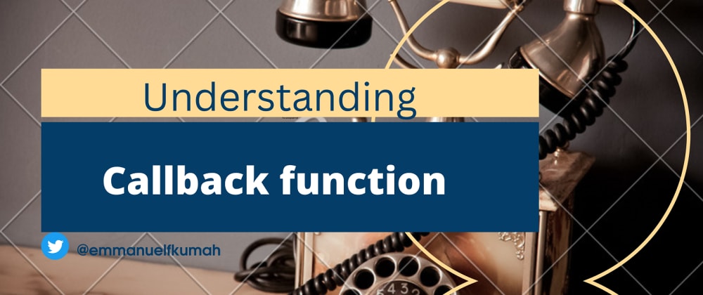 Cover image for The simple guide to understanding Callback functions in JavaScript