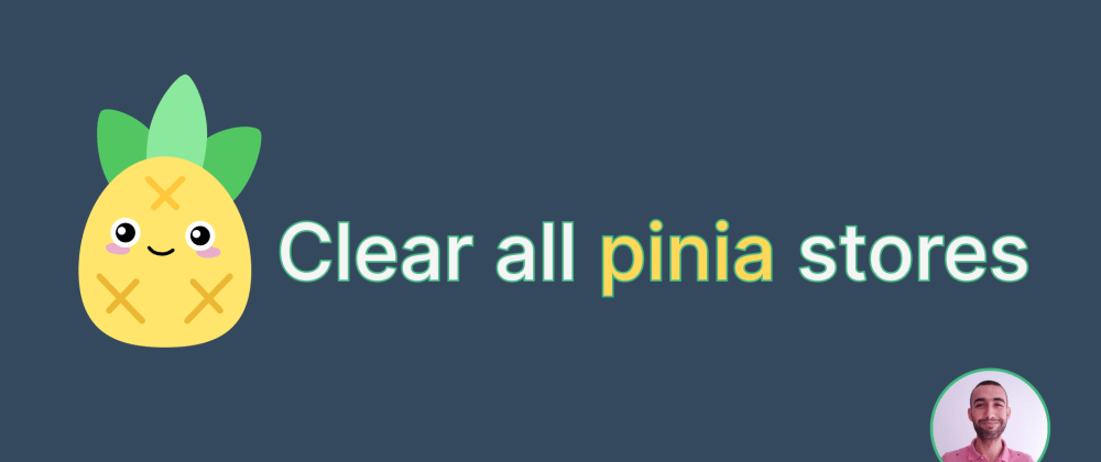 Cover image for Clear All pinia stores
