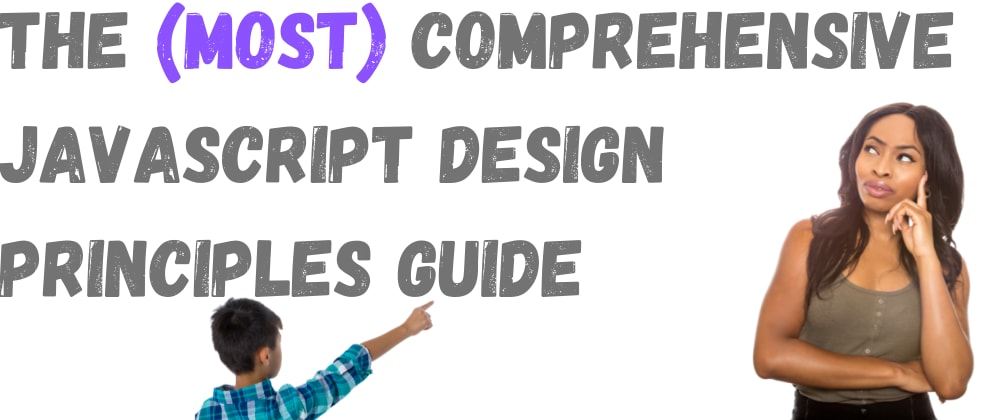 The (Most Comprehensive) JavaScript Design Principles Guide