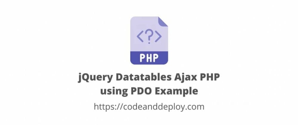 jQuery Datatables Ajax PHP and MySQL using PDO Example - DEV Community