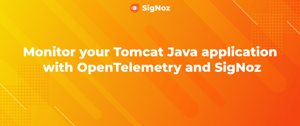 Cover image for Monitor Tomcat Java application with OpenTelemetry and SigNoz