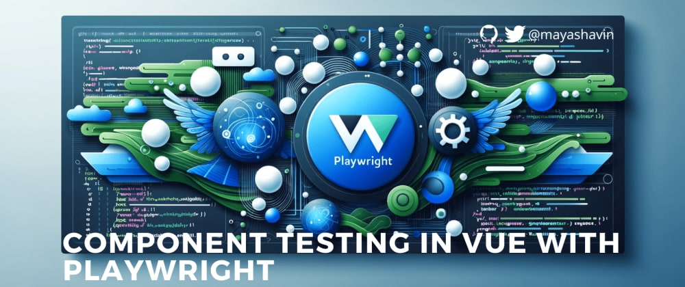 Cover image for Exploring Component Testing in Vue with Playwright
