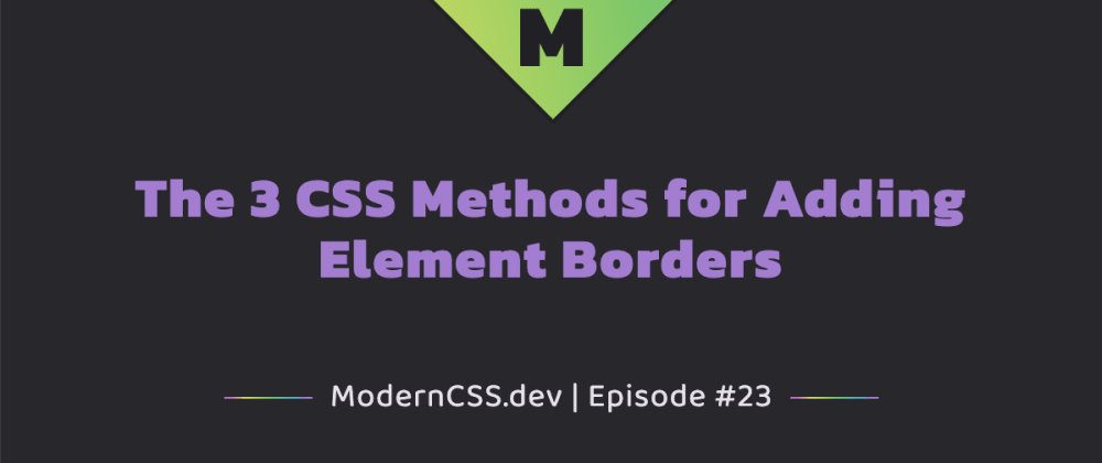 Cover Image for The 3 CSS Methods for Adding Element Borders